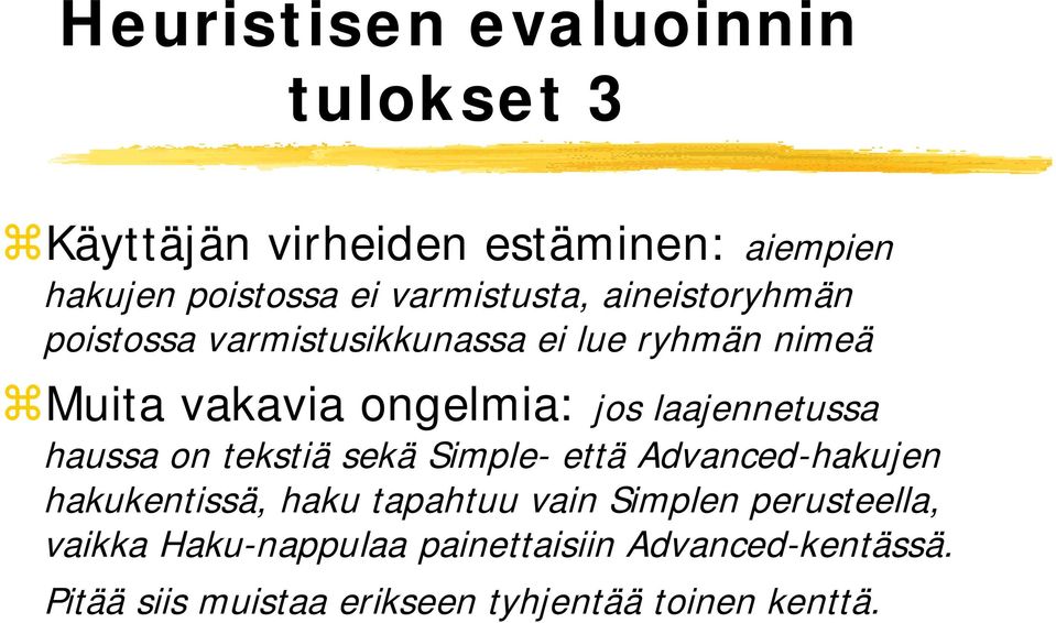 laajennetussa haussa on tekstiä sekä Simple- että Advanced-hakujen hakukentissä, haku tapahtuu vain