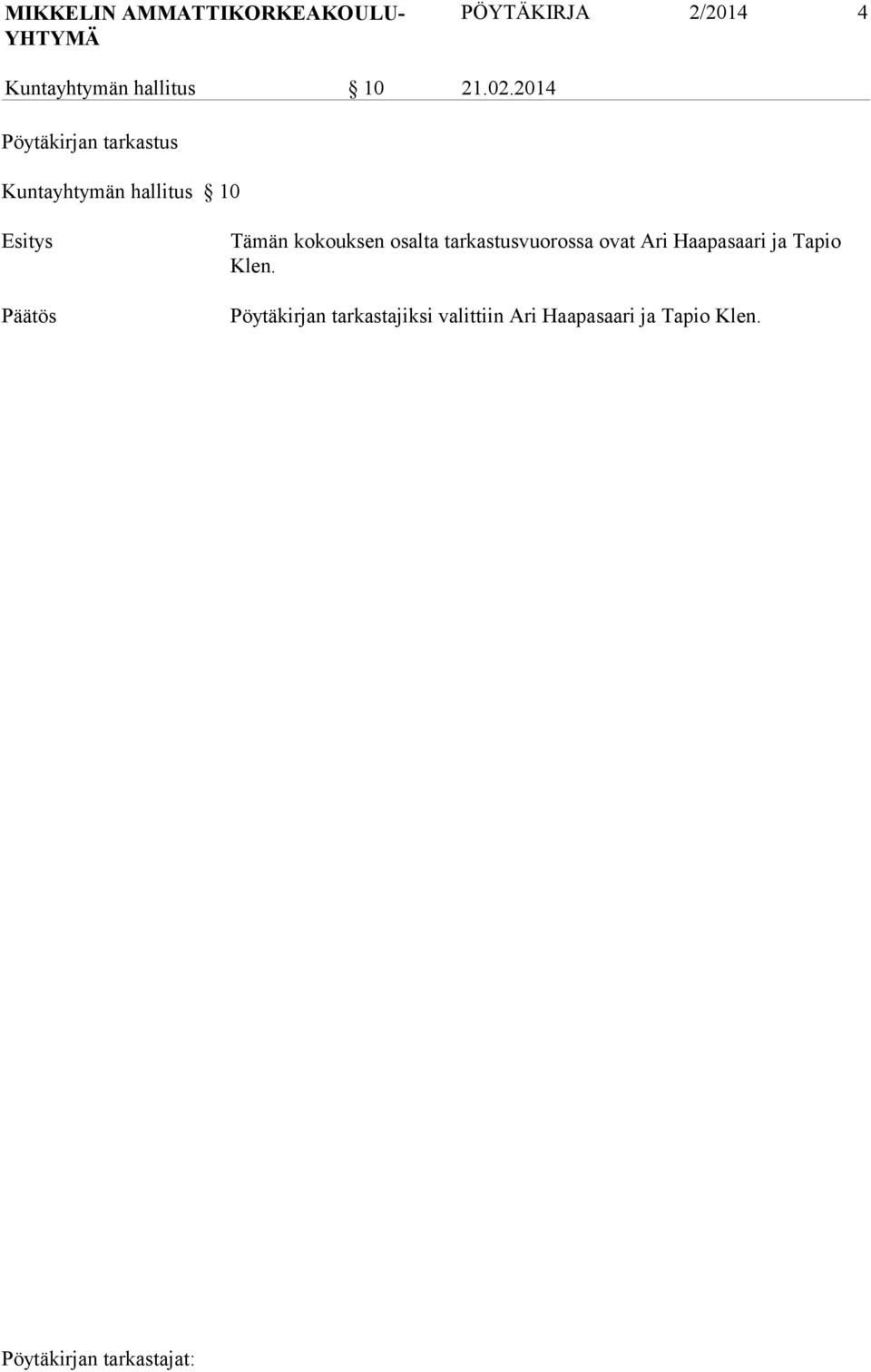 2014 Pöytäkirjan tarkastus Kuntayhtymän hallitus 10 Esitys Tämän