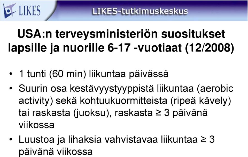 (aerobic activity) sekä kohtuukuormitteista (ripeä kävely) tai raskasta (juoksu),
