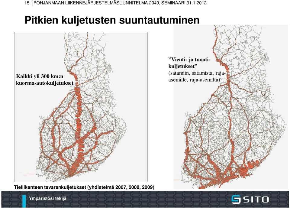 kuorma-autokuljetukset Vienti- ja tuontikuljetukset (satamiin,