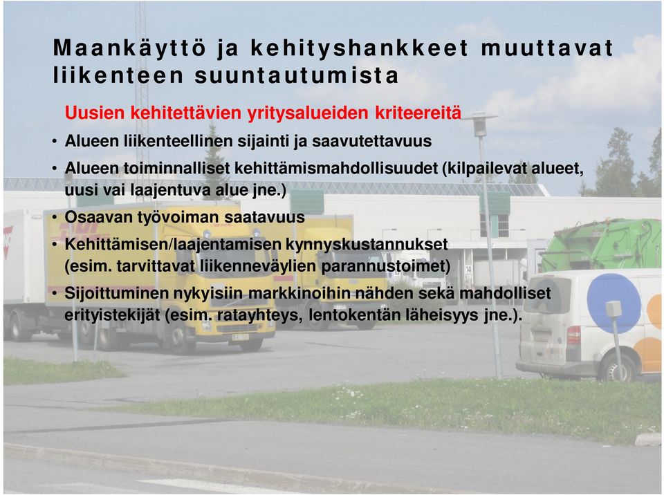 laajentuva alue jne.) Osaavan työvoiman saatavuus Kehittämisen/laajentamisen kynnyskustannukset (esim.