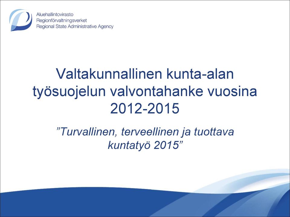 vuosina 2012-2015 Turvallinen,