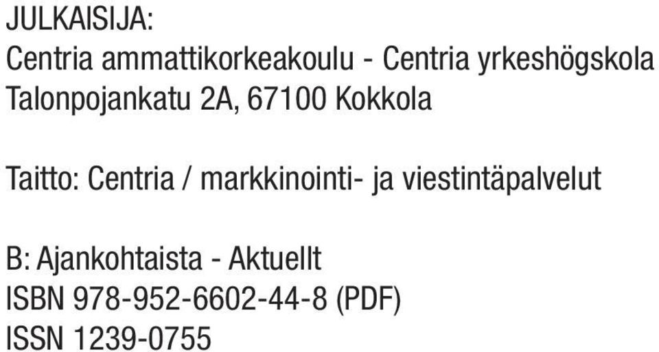 Centria / markkinointi- ja viestintäpalvelut B: