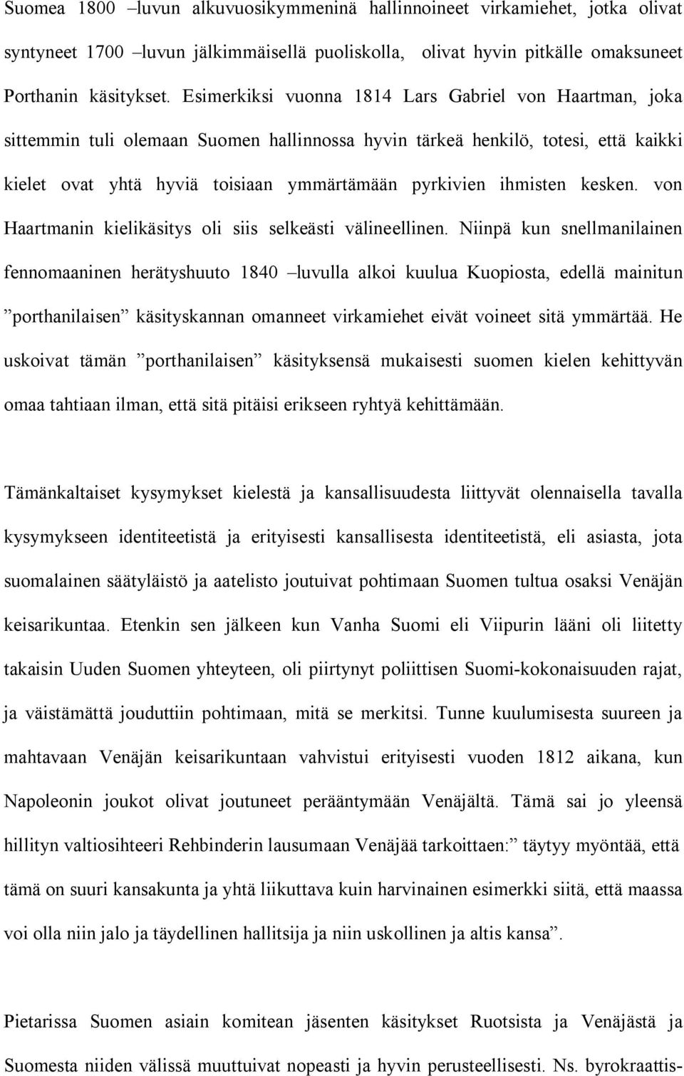 ihmisten kesken. von Haartmanin kielikäsitys oli siis selkeästi välineellinen.