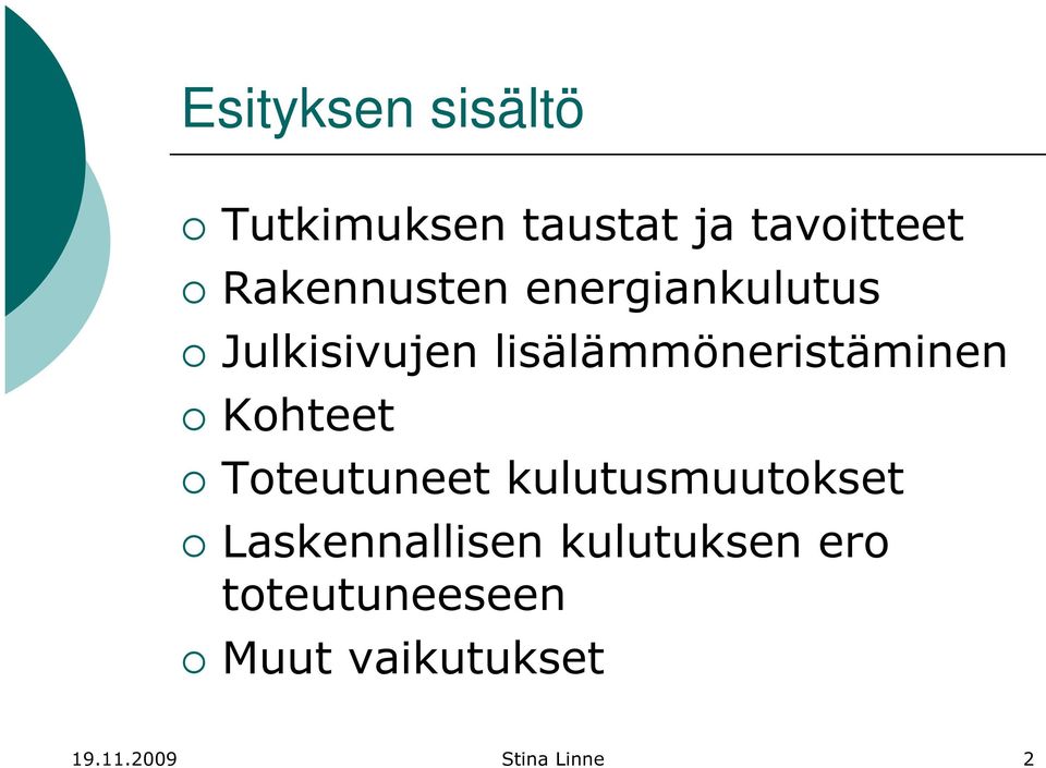 lisälämmöneristäminen Kohteet Toteutuneet kulutusmuutokset