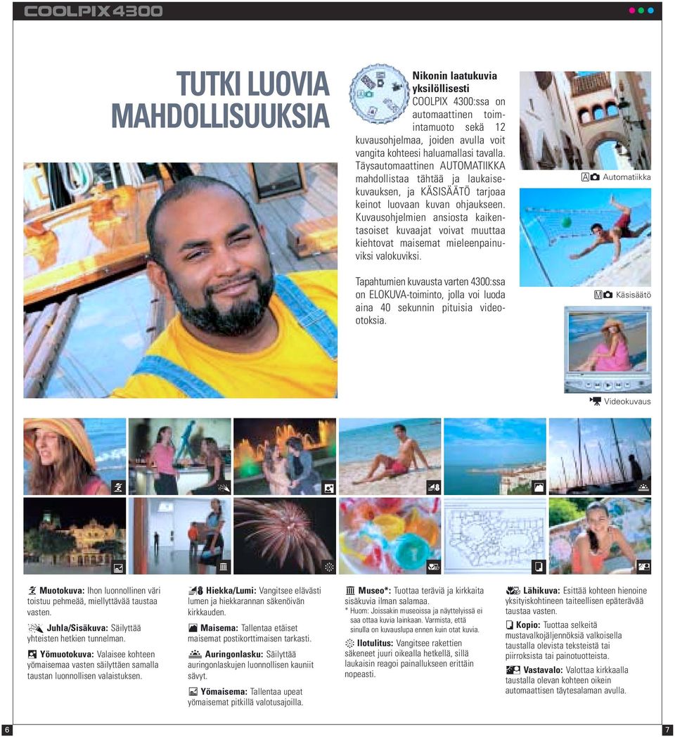 Kuvausohjelmien ansiosta kaikentasoiset kuvaajat voivat muuttaa kiehtovat maisemat mieleenpainuviksi valokuviksi.