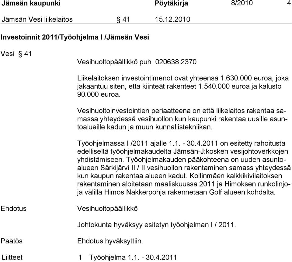 joka ja kaantuu siten, että kiinteät rakenteet 1.540.000 euroa 