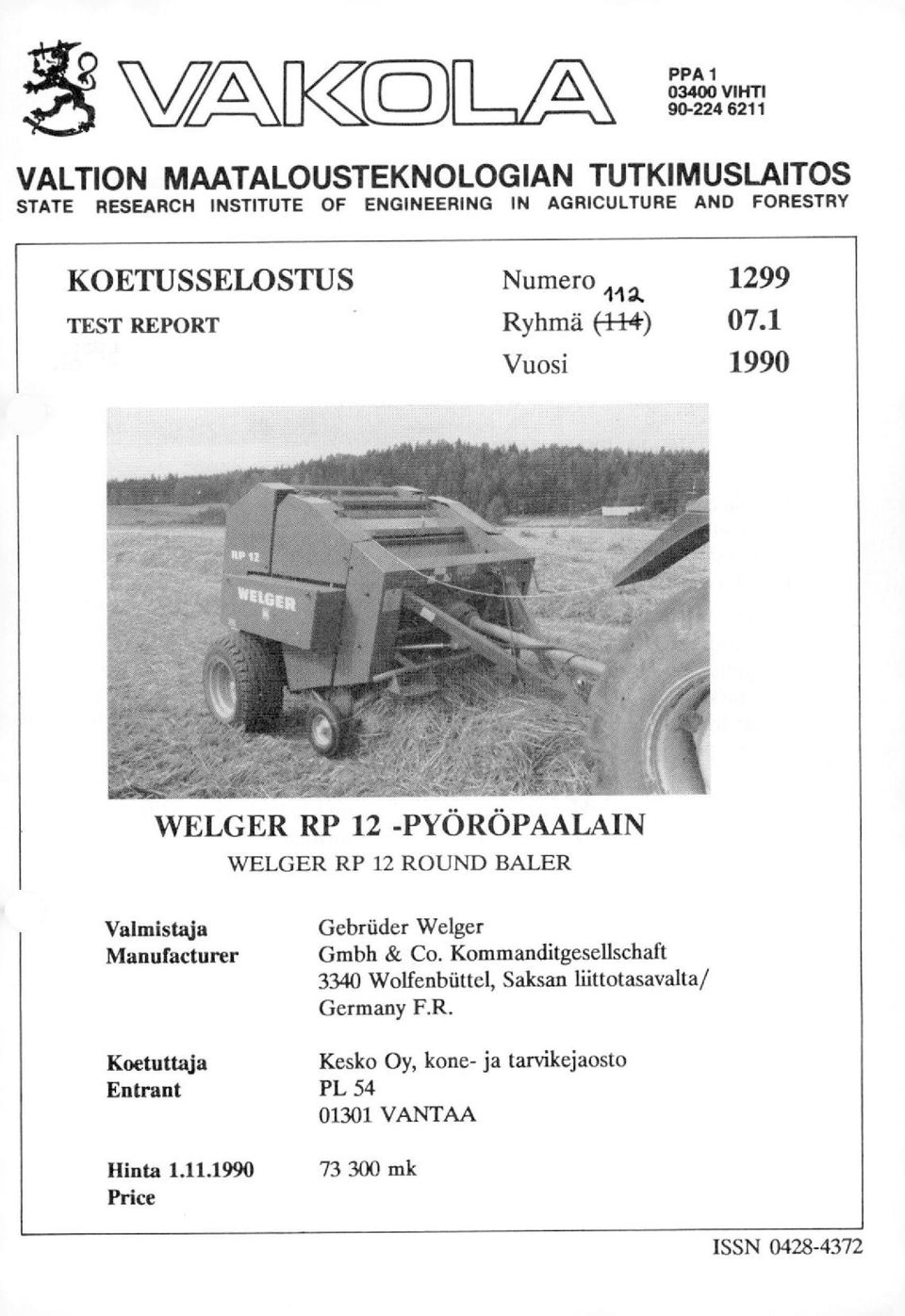 1 Vuosi 1990 VVELGER RP 12 -PYÖRÖPAALAIN WELGER RP 12 ROUND BALER Valmistaja Manufacturer Gebriider Welger Gmbh & Co.