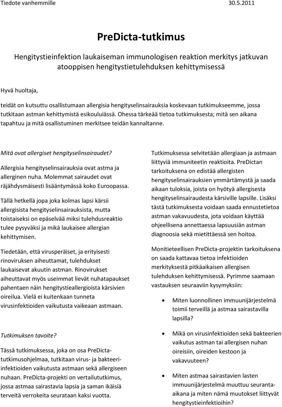 allergisia hengityselinsairauksia koskevaan tutkimukseemme, jossa tutkitaan astman kehittymistä esikouluiässä.