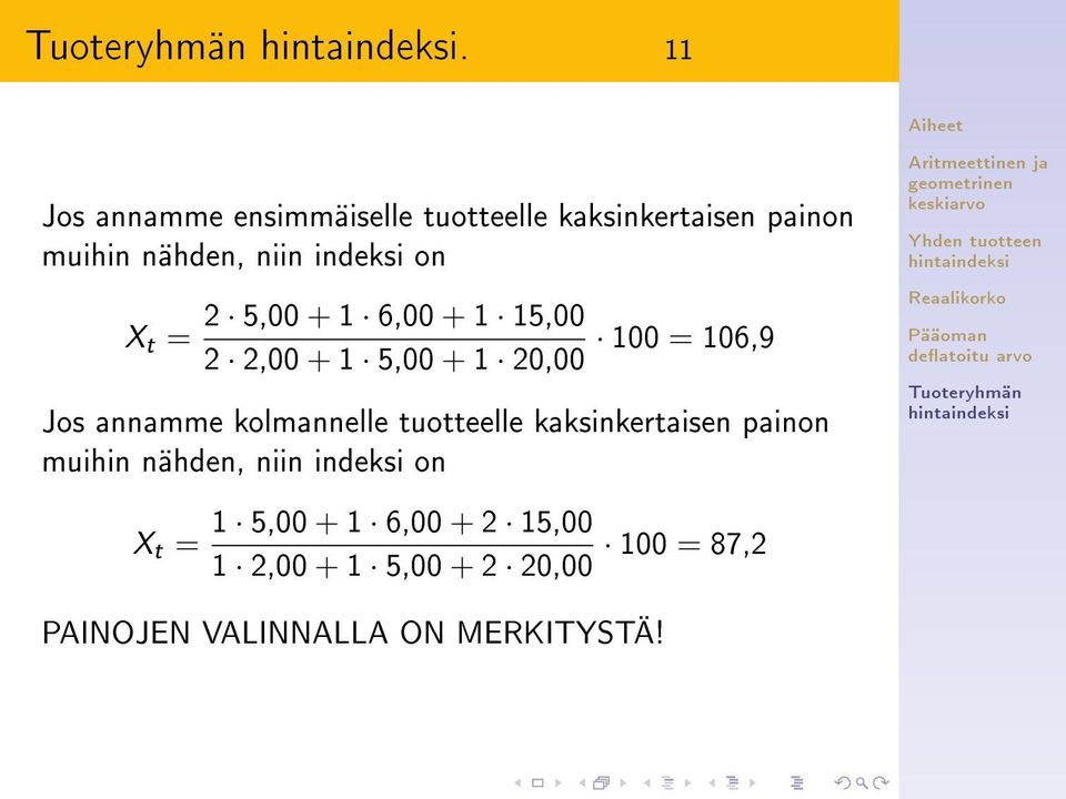 annamme kolmannelle tuotteelle kaksinkertaisen painon muihin nähden, niin indeksi on X t