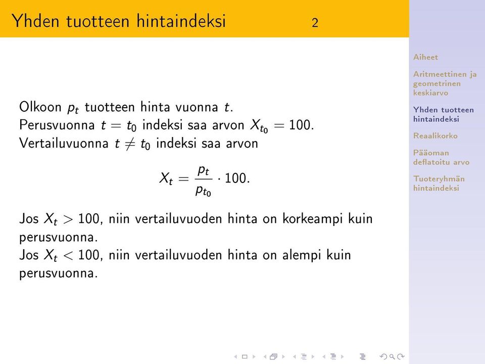 Vertailuvuonna t t 0 indeksi saa arvon X t = p t p t0 100.