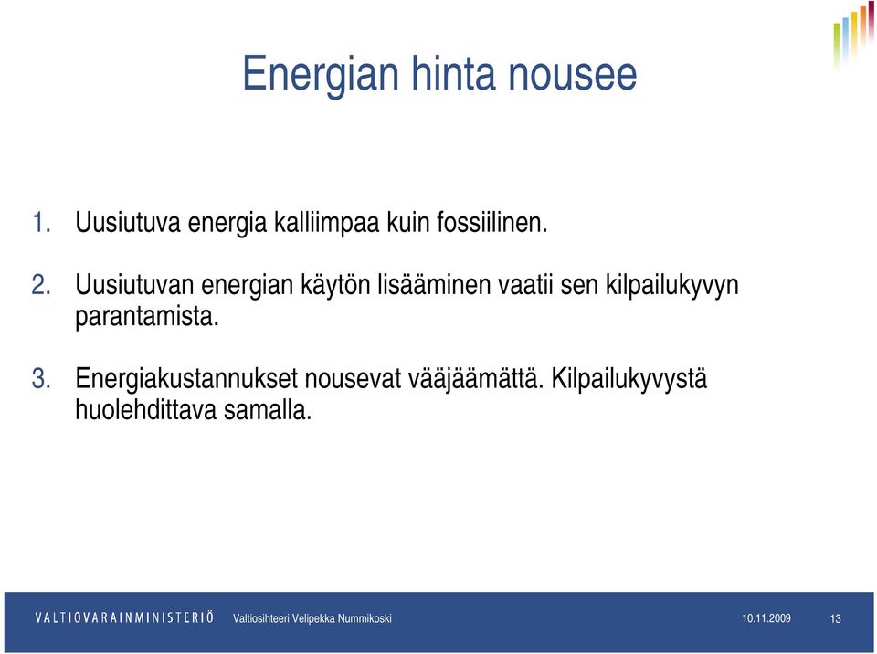 parantamista. 3. Energiakustannukset nousevat vääjäämättä.