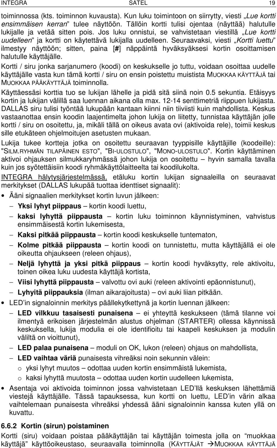 Seuraavaksi, viesti Kortti luettu ilmestyy näyttöön; sitten, paina [#] näppäintä hyväksyäksesi kortin osoittamisen halutulle käyttäjälle.