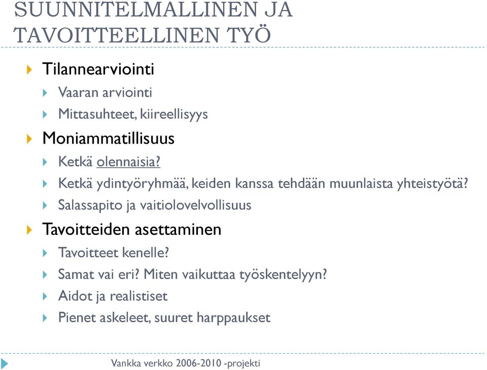 Ketkä ydintyöryhmää, keiden kanssa tehdään muunlaista yhteistyötä?