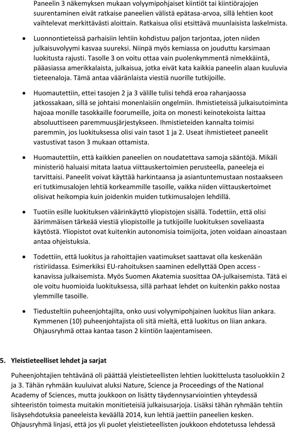 Niinpä myös kemiassa on jouduttu karsimaan luokitusta rajusti.