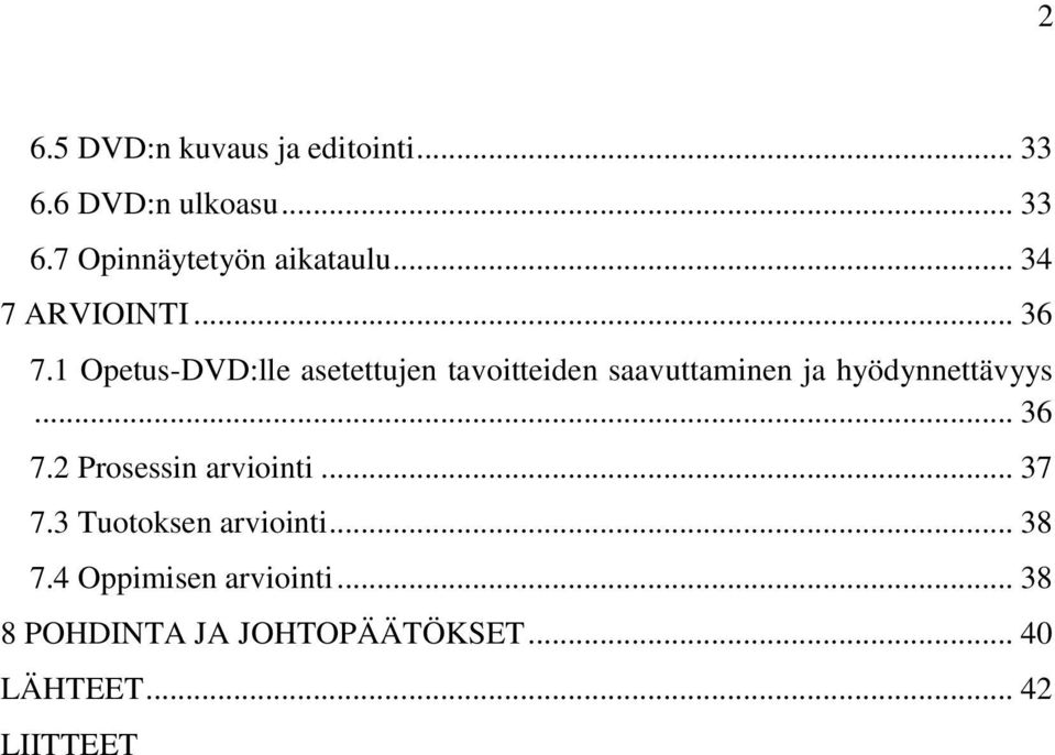 1 Opetus-DVD:lle asetettujen tavoitteiden saavuttaminen ja hyödynnettävyys... 36 7.