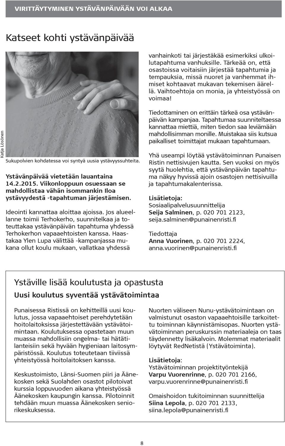 Katja Lösönen Sukupolvien kohdatessa voi syntyä uusia ystävyyssuhteita. Ystävänpäivää vietetään lauantaina 14.2.2015.