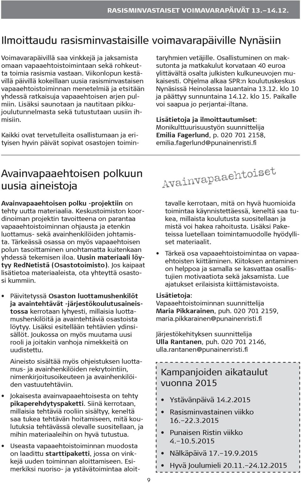 Viikonlopun kestävillä päivillä kokeillaan uusia rasisminvastaisen vapaaehtoistoiminnan menetelmiä ja etsitään yhdessä ratkaisuja vapaaehtoisen arjen pulmiin.