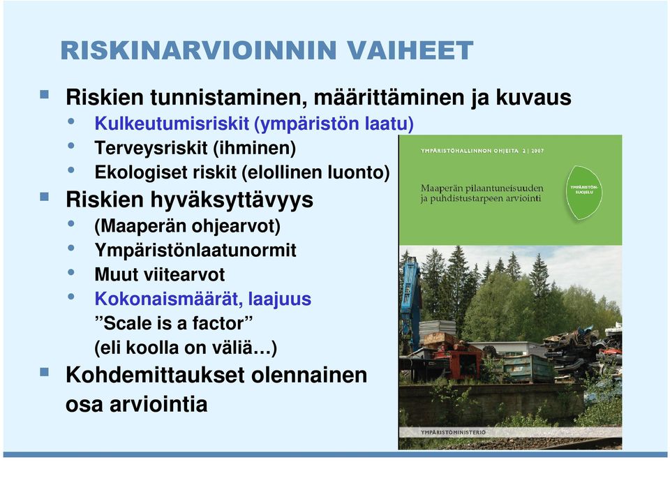 hyväksyttävyys (Maaperän ohjearvot) Ympäristönlaatunormit Muut viitearvot Kokonaismäärät,