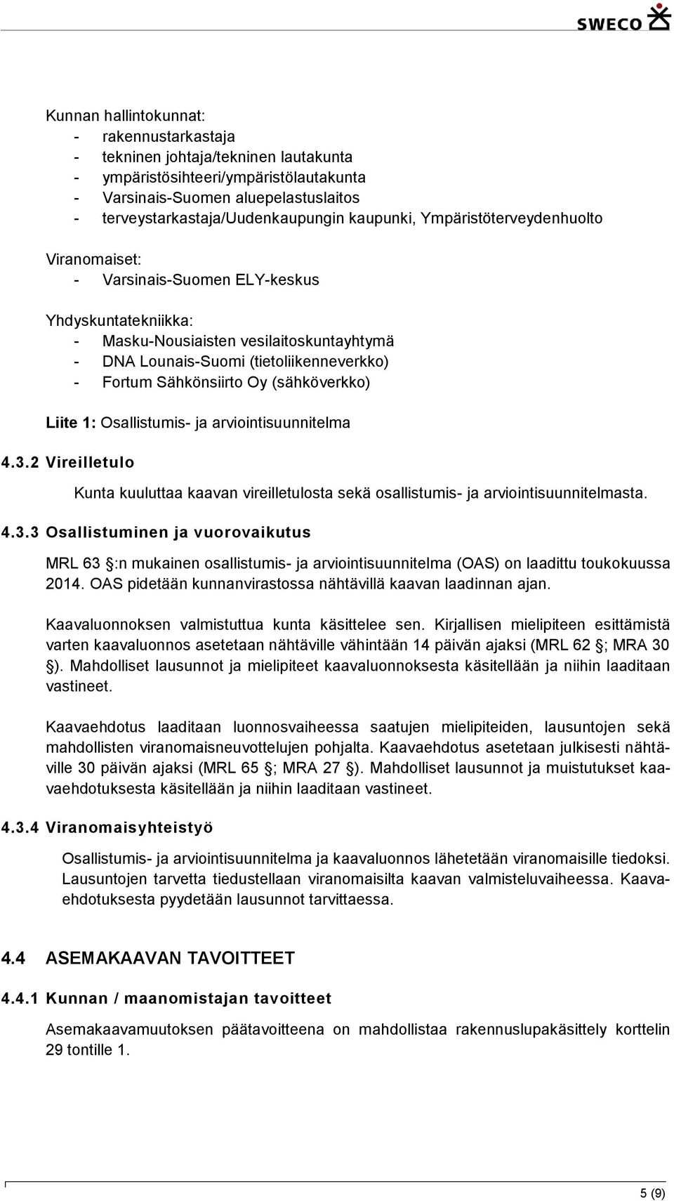 Sähkönsiirto Oy (sähköverkko) Liite 1: Osallistumis- ja arviointisuunnitelma 4.3.