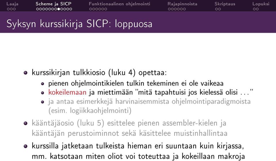 logiikkaohjelmointi) kääntäjäosio (luku 5) esittelee pienen assembler-kielen ja kääntäjän perustoiminnot sekä käsittelee