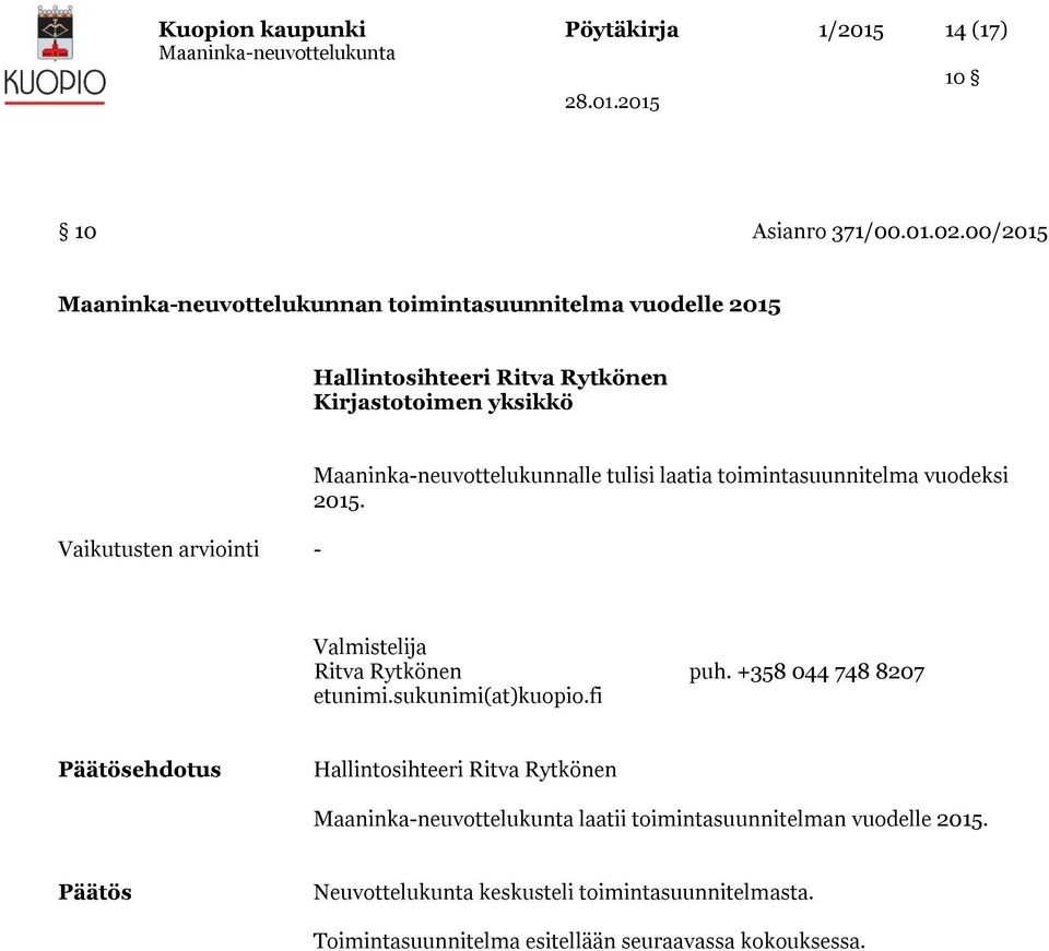 Maaninka-neuvottelukunnalle tulisi laatia toimintasuunnitelma vuodeksi 2015.