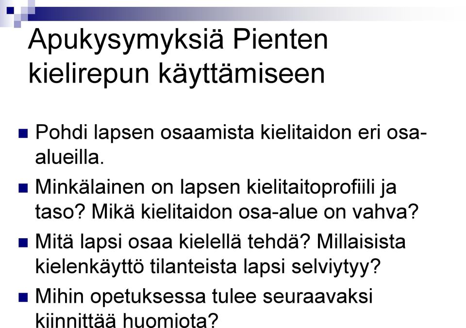 Mikä kielitaidon osa-alue on vahva? Mitä lapsi osaa kielellä tehdä?