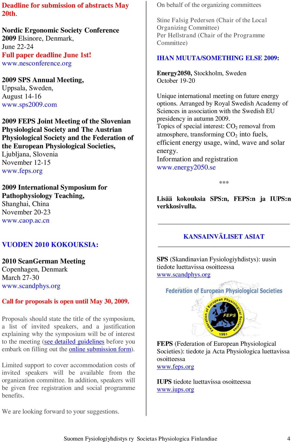 com 2009 FEPS Joint Meeting of the Slovenian Physiological Society and The Austrian Physiological Society and the Federation of the European Physiological Societies, Ljubljana, Slovenia November