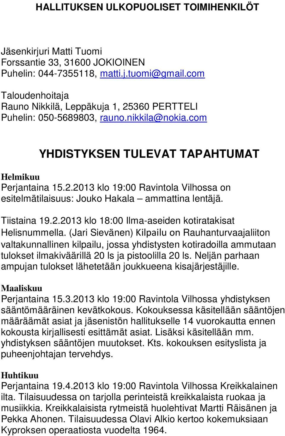 Tiistaina 19.2.2013 klo 18:00 Ilma-aseiden kotiratakisat Helisnummella.