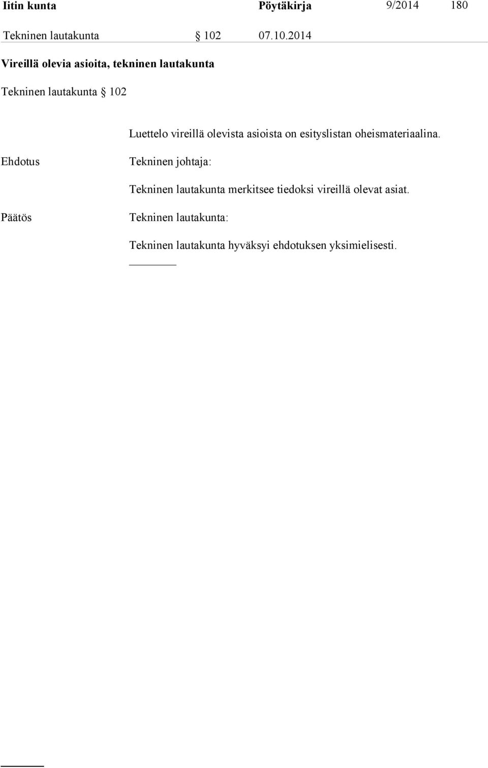 2014 Vireillä olevia asioita, tekninen lautakunta Tekninen lautakunta 102