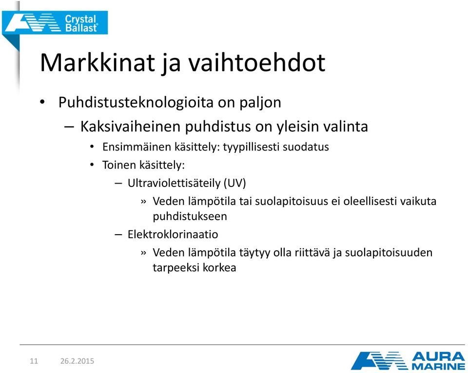 Ultraviolettisäteily (UV)» Veden lämpötila tai suolapitoisuus ei oleellisesti vaikuta