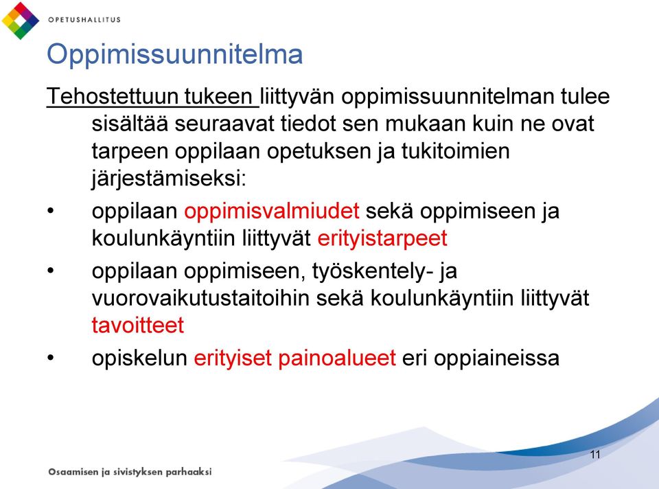 sekä oppimiseen ja koulunkäyntiin liittyvät erityistarpeet oppilaan oppimiseen, työskentely- ja