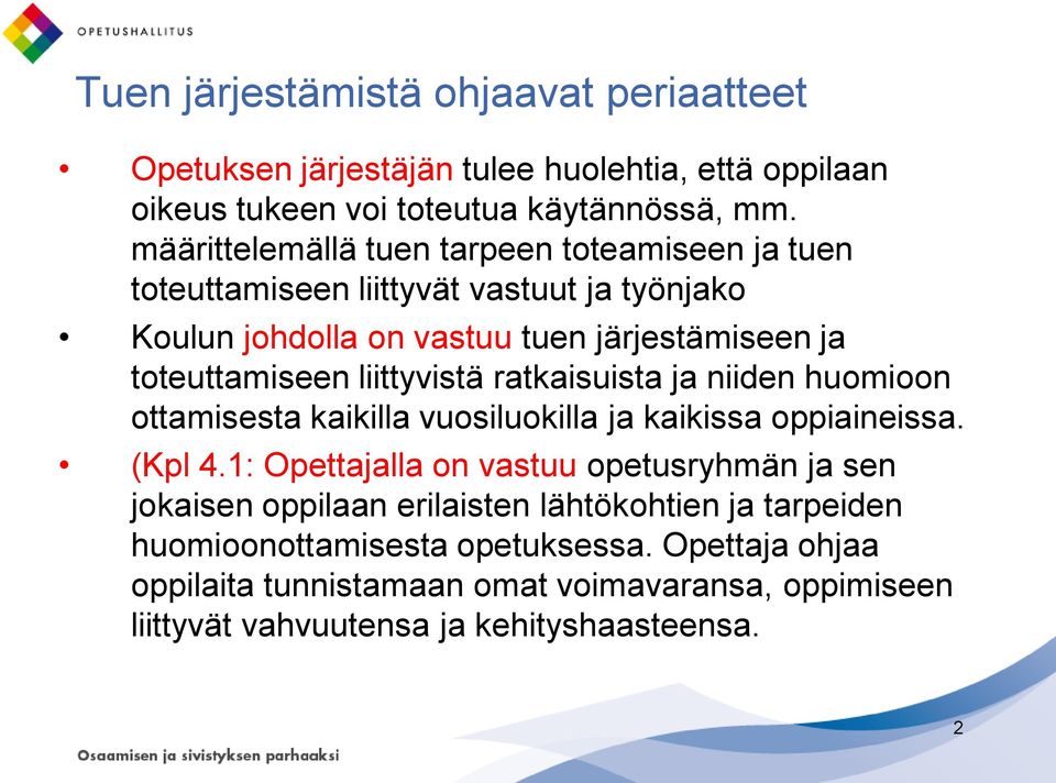 liittyvistä ratkaisuista ja niiden huomioon ottamisesta kaikilla vuosiluokilla ja kaikissa oppiaineissa. (Kpl 4.