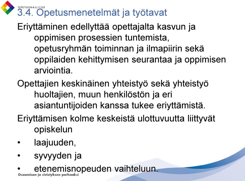 Opettajien keskinäinen yhteistyö sekä yhteistyö huoltajien, muun henkilöstön ja eri asiantuntijoiden kanssa tukee