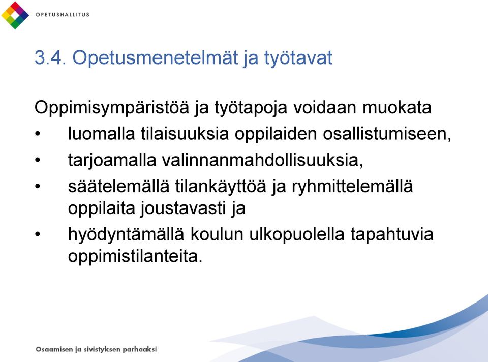 valinnanmahdollisuuksia, säätelemällä tilankäyttöä ja ryhmittelemällä