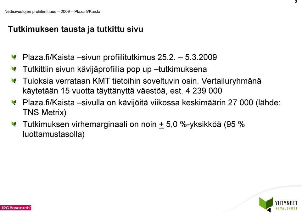 osin. Vertailuryhmänä käytetään vuotta täyttänyttä väestöä, est. 39 000 Plaza.