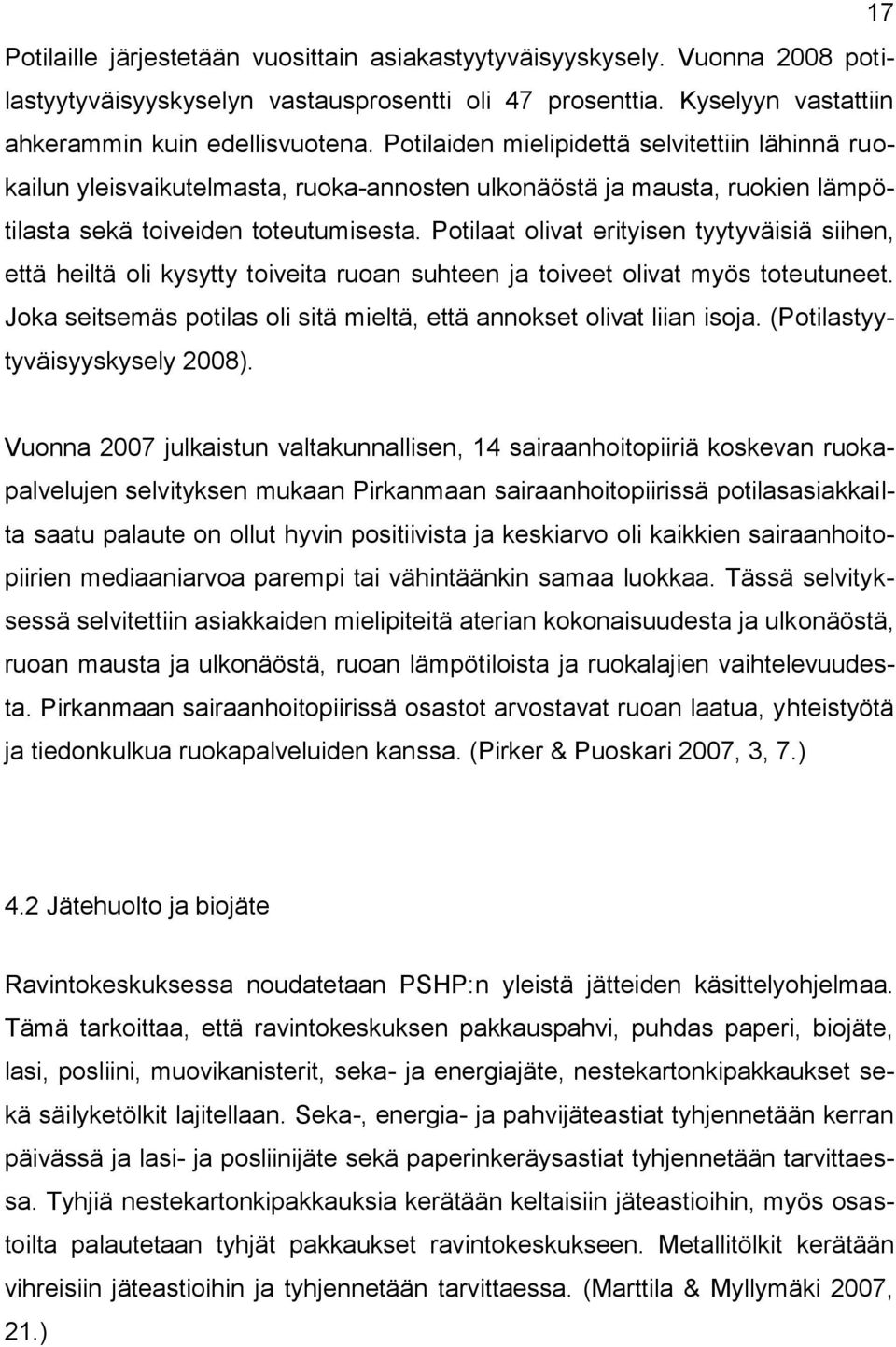 Potilaat olivat erityisen tyytyväisiä siihen, että heiltä oli kysytty toiveita ruoan suhteen ja toiveet olivat myös toteutuneet.