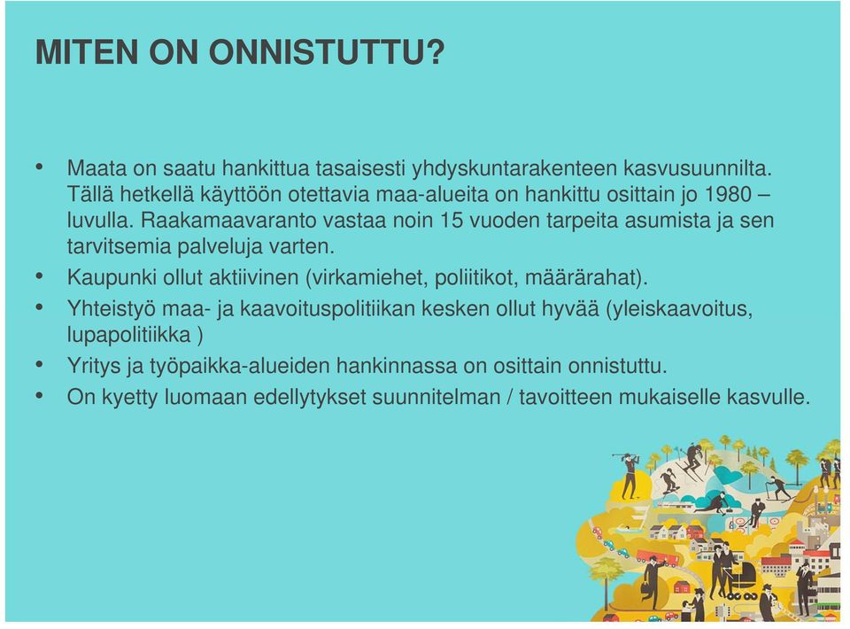 Raakamaavaranto vastaa noin 15 vuoden tarpeita asumista ja sen tarvitsemia palveluja varten.