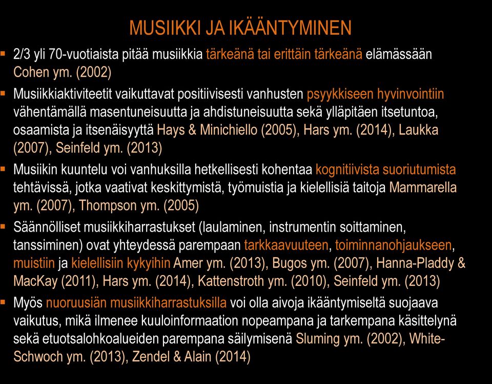 Hays & Minichiello (2005), Hars ym. (2014), Laukka (2007), Seinfeld ym.