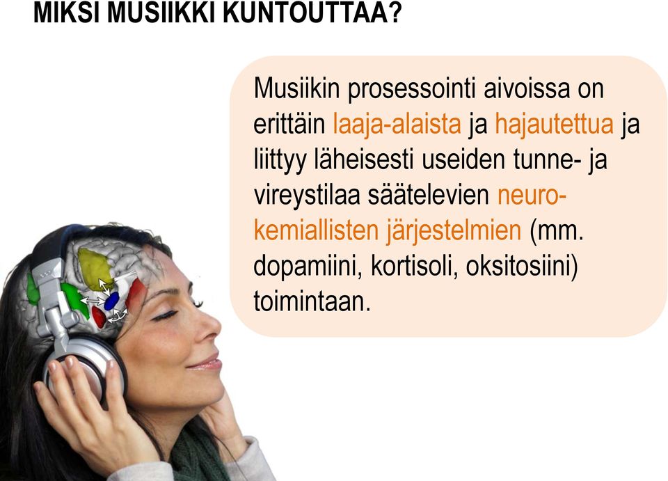 hajautettua ja liittyy läheisesti useiden tunne- ja