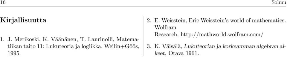 2. E. Weisstein, Eric Weisstein s world of mathematics. Wolfram Research.