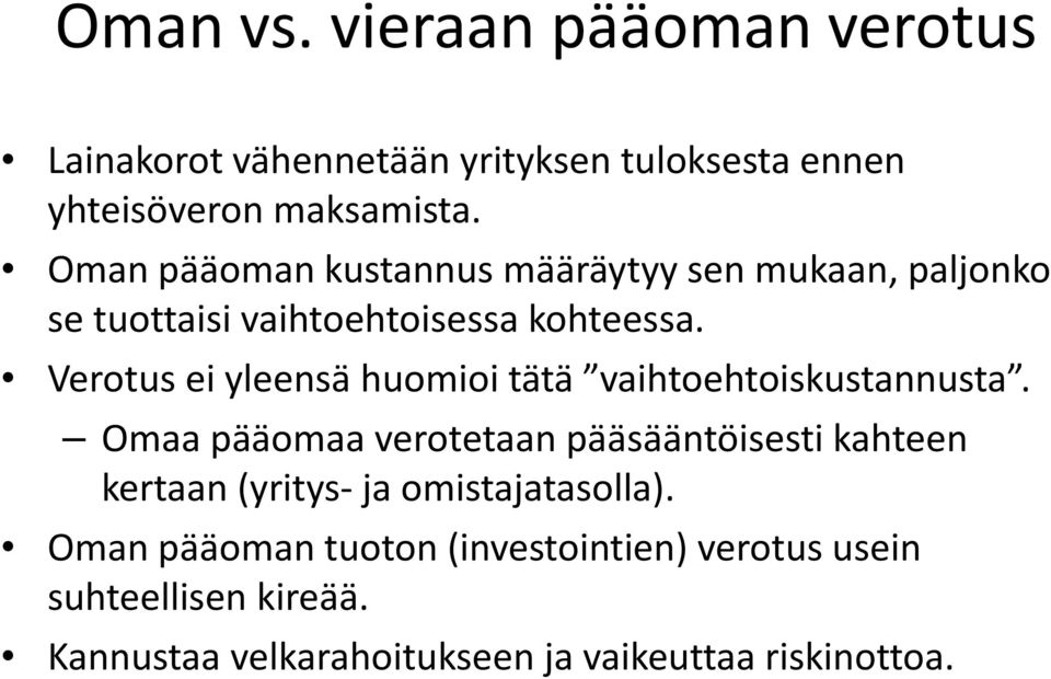 Verotus ei yleensä huomioi tätä vaihtoehtoiskustannusta.