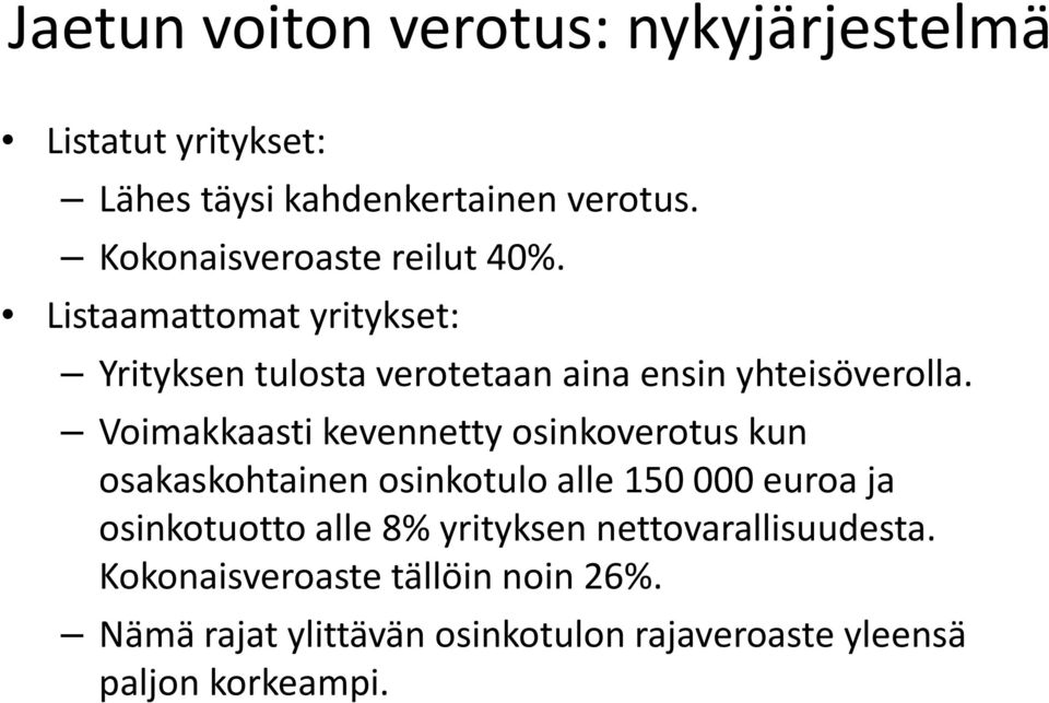 Voimakkaasti kevennetty osinkoverotus kun osakaskohtainen osinkotulo alle 150 000 euroa ja osinkotuotto alle 8%