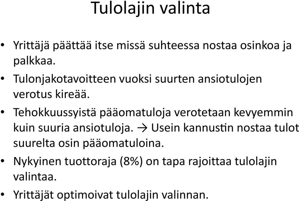 Tehokkuussyistä pääomatuloja verotetaan kevyemmin kuin suuria ansiotuloja.