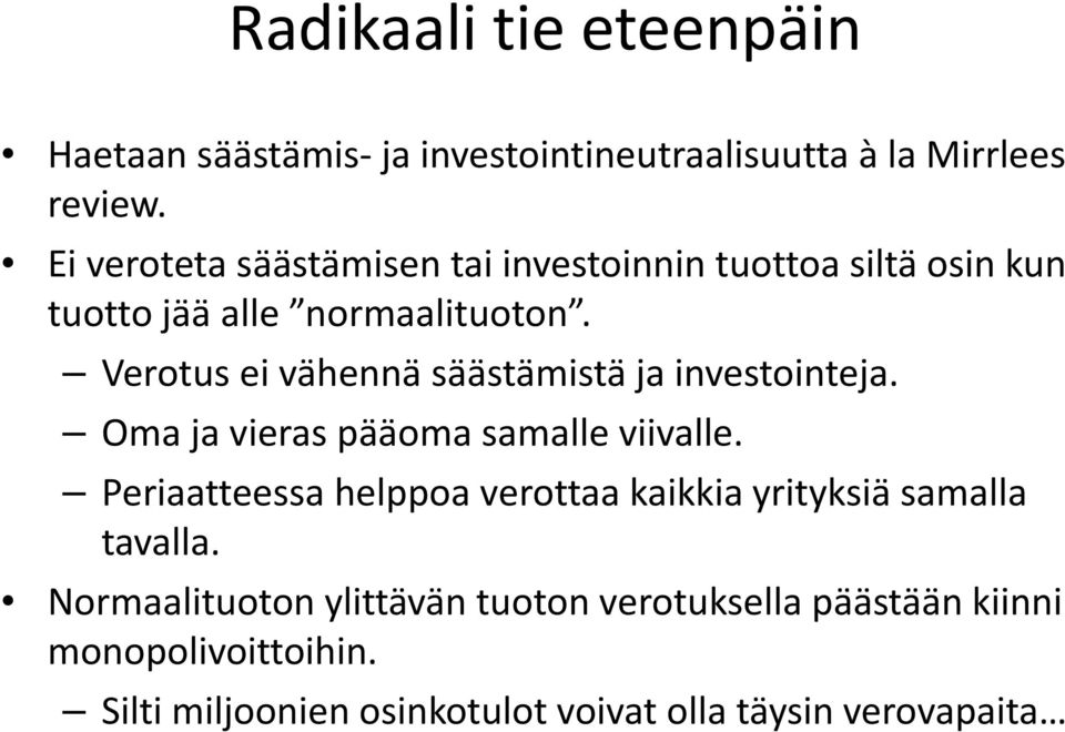 Verotus ei vähennä säästämistä ja investointeja. Oma ja vieras pääoma samalle viivalle.