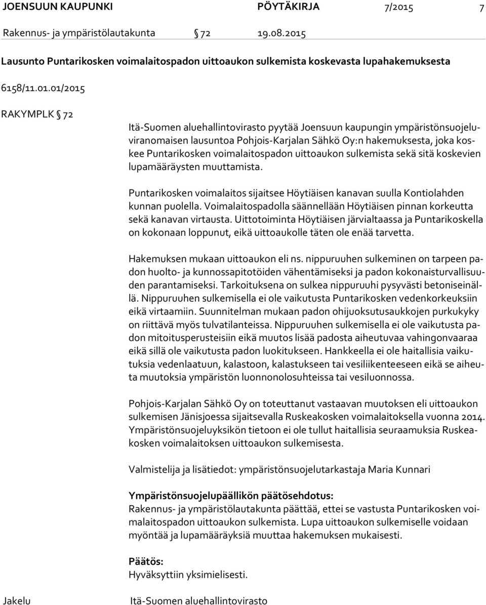 Lausunto Puntarikosken voimalaitospadon uittoaukon sulkemista koskevasta lupahakemuksesta 6158/11.01.