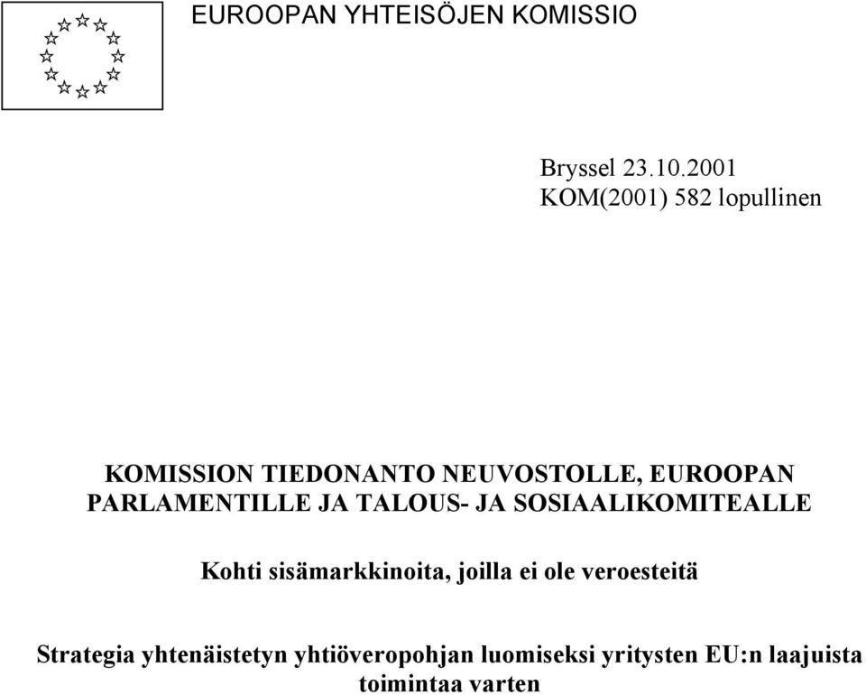 PARLAMENTILLE JA TALOUS- JA SOSIAALIKOMITEALLE Kohti sisämarkkinoita,