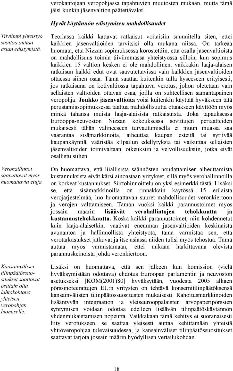 Kansainväliset tilinpäätössuositukset saattavat osittain olla lähtökohtana yhteisen veropohjan luomiselle.