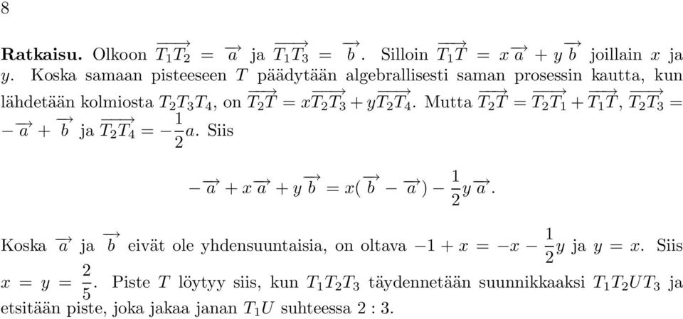 y T T 4. Mutta T T = T T + T T, T T 3 = a + b ja T T 4 = a. Siis a + x a + y b = x( b a ) y a.