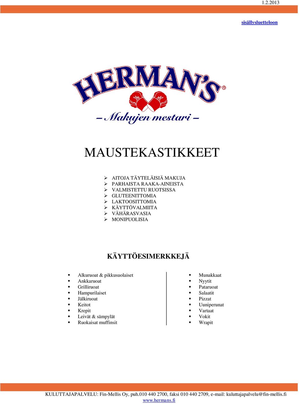Hampurilaiset Jälkiruoat Keitot Krepit Leivät & sämpylät Ruokaisat muffinsit Munakkaat Nyytit Pataruoat Salaatit Pizzat Uuniperunat
